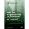 Walkable Neighborhoods: The Link between Public Health, Urban Design, and Transportation