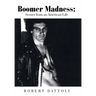 Boomer Madness: Scenes from an American Life