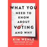 What You Need to Know about Voting--And Why