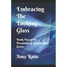 Embracing the Looking-Glass