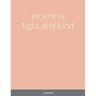 niceness light and kind
