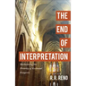 The End of Interpretation: Reclaiming the Priority of Ecclesial Exegesis