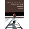 Death camp sex slaves of the nazi's final solution