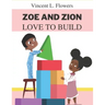Zoe and Zion Love to Build