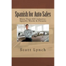 Spanish for Auto Sales: More Than 650 Industry-Specific Words & Phrases
