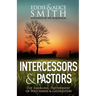 Intercessors & Pastors: The Emerging Partnership of Watchmen & Gatekeepers