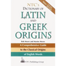 Ntc's Dictionary of Latin and Greek Origins