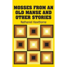 Mosses from an old Manse and Other Stories