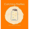 Catching Fireflies