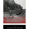 The Greatest Civil War Battles: The Siege of Petersburg