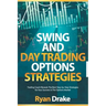 Swing and Day Trading Options Strategies: Trading Coach Reveals The Best Step-by-Step Strategies for Your Success in The Options Market