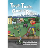 Toys, Tools, Guns & Rules: A Children's Book About Gun Safety