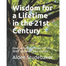 Wisdom for a Lifetime in the 21st Century: How to Get the Bible Off the Shelf and Into Your Hands