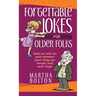 Forgettable Jokes for Older Folks: Jokes You Wish You Could Remember about Things You Thought You'd Never Forget