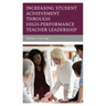Increasing Student Achievement through High-Performance Teacher Leadership