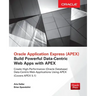 Oracle Application Express: Build Powerful Data-Centric Web Apps with Apex
