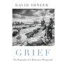 Grief: The Biography of a Holocaust Photograph
