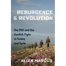 Resurgence and Revolution: The Pkk and the Kurdish Fight in Turkey and Syria