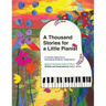 A Thousand Stories for a Little Pianist: A Creative Approach to Developing Students' Imaginations, Based on the Russian School of Piano