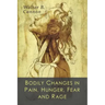 Bodily Changes in Pain, Hunger, Fear and Rage: An Account of Recent Researches into the Function of Emotional Excitement