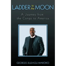 Ladder to the Moon A Journey from the Congo to America