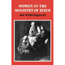 Women in the Ministry of Jesus: A Study of Jesus' Attitudes to Women and Their Roles as Reflected in His Earthly Life