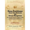 Nurse Practitioner Acute Care Protocols and Disease Management - SIXTH EDITION: For Family Practice, Urgent Care, and Emergency Medicine