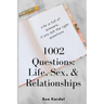 1002 Questions: Life, Sex, and Relationships