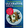 The Newest Healing Ulcerative Colitis Cookbook: Healthy Meal Recipes to Manage Ulcerative Colitis