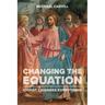 Changing the Equation: Christ Changes Everything