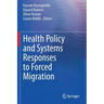 Health Policy and Systems Responses to Forced Migration