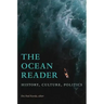 The Ocean Reader: History, Culture, Politics