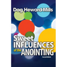 Sweet Influences of the Anointing
