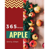 Apple Recipes 365: Enjoy 365 Days with Amazing Apple Recipes in Your Own Apple Cookbook! [book 1]