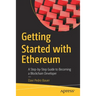 Getting Started with Ethereum: A Step-By-Step Guide to Becoming a Blockchain Developer