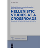 Hellenistic Studies at a Crossroads: Exploring Texts, Contexts and Metatexts