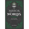 The Mirror Worlds: Tales of Gods, Wights, and Otherworldly Things: Fantasy Short Stories Inspired by Folklore & Myth