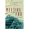 Meeting the Fox: The Allied Invasion of Africa, from Operation Torch to Kasserine Pass to Victory in Tunisia