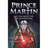 Prince Martin and the Quest for the Bloodstone: A Heroic Saga About Faithfulness, Fortitude, and Redemption