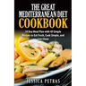 The Great Mediterranean Diet Cookbook: 14 Day Meal Plan with 49 Simple Recipes to Eat Fresh, Cook Simple, and Live Clean: The Great Mediterranean Diet