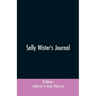 Sally Wister's Journal: A True Narrative Being A Quaker Maiden's Account Of Her Experiences With Officers Of The Continental Army, 1777-1778 (1902)
