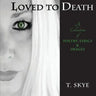 Loved to Death: A Collection of Poetry, Lyrics & Images