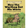 How the Warthog Got His Warts: An African Children's Folktale