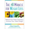 pH Miracle for Weight Loss: Balance Your Body Chemistry, Achieve Your Ideal Weight