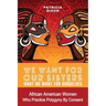 We Want for Our Sisters What We Want for Ourselves: African American Women Who Practice Polygyny/Polygamy by Consent