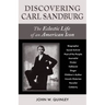 Discovering Carl Sandburg: The Eclectic Life of an American Icon