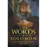 The Words of Solomon: Ancient Wisdom for Today's World
