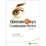 Ophthalmology Examinations Review, the (2nd Edition)