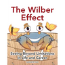 The Wilber Effect: Seeing Beyond Limitations in Life and Career
