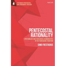 Pentecostal Rationality: Epistemology and Theological Hermeneutics in the Foursquare Tradition